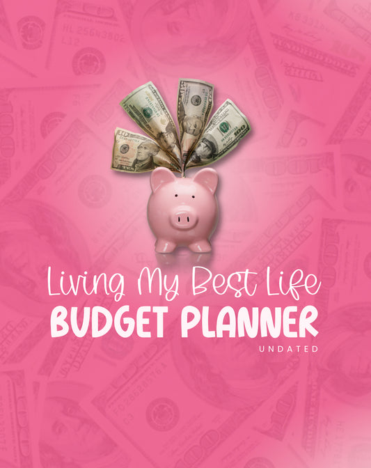 Living My Best Life Undated Budget Planner